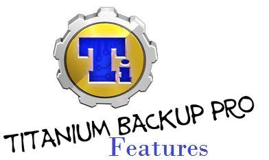 Titanium Backup Pro APK Features