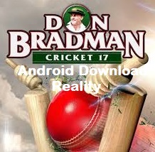 Don Bradman Cricket 17 Android Download Reality